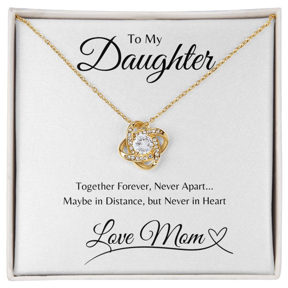 To Daughter From Mom, Together Forever Never Apart