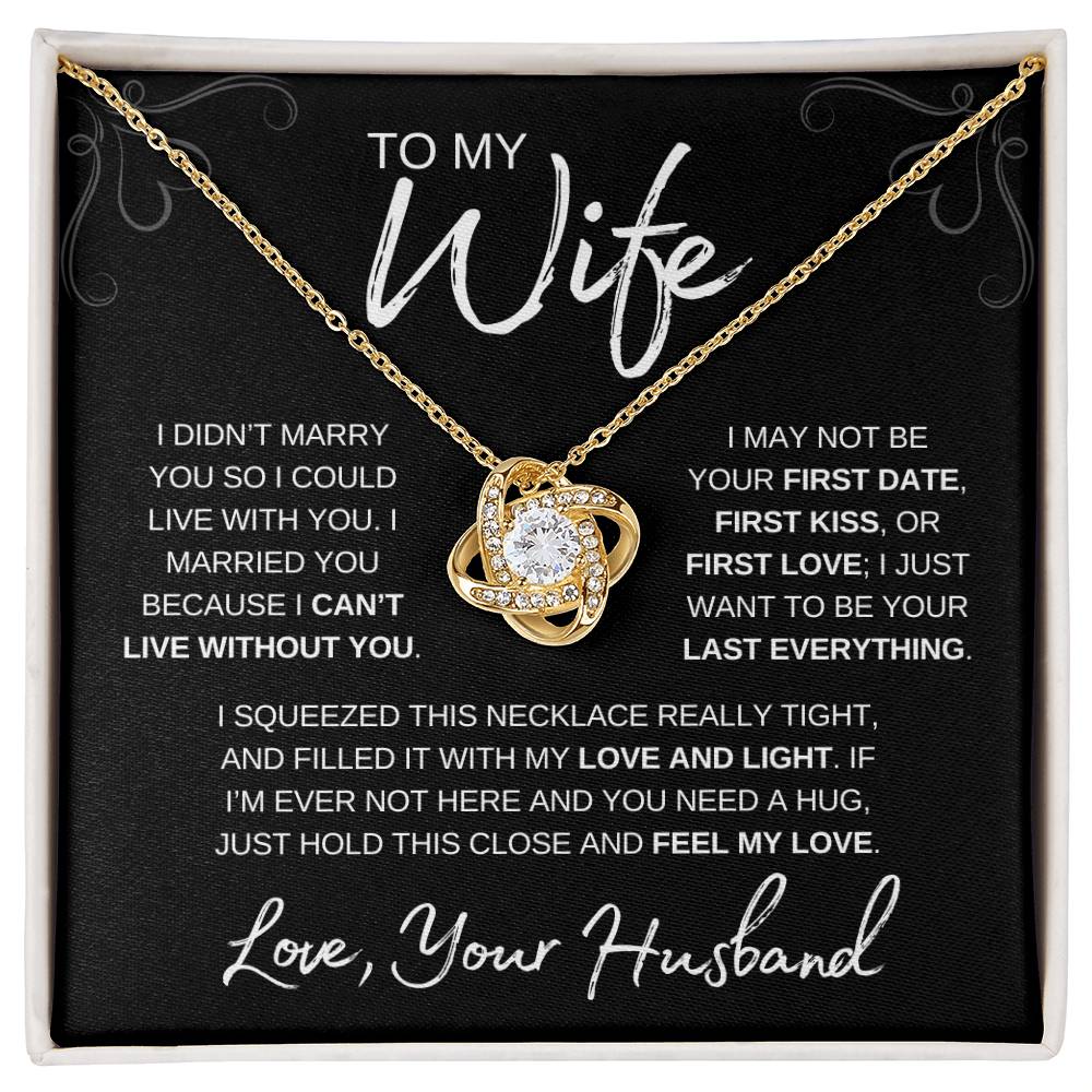 To My Wife, From Husband, I Can't Live Without You Love Knot Gift Necklace