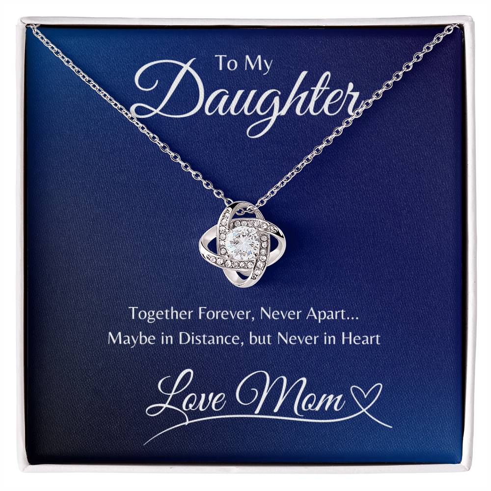 To Daughter From Mom, Together Forever Never Apart