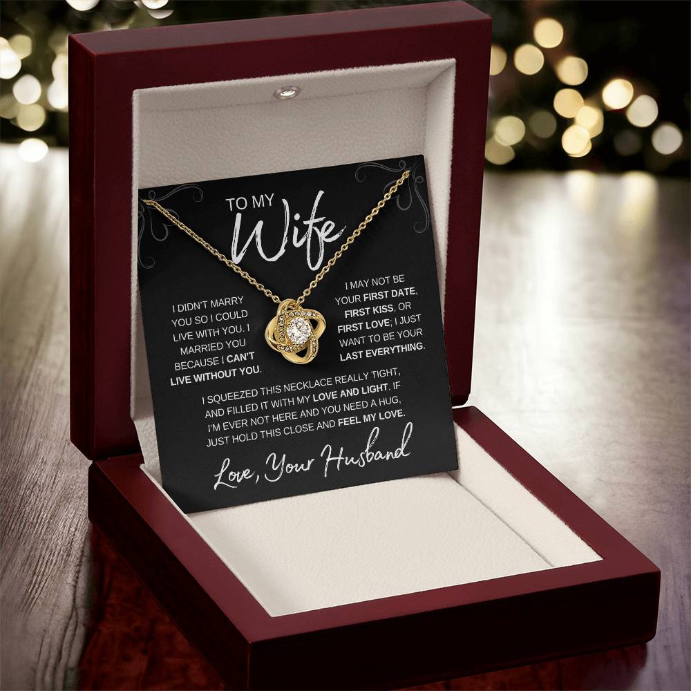 To My Wife, From Husband, I Can't Live Without You Love Knot Gift Necklace